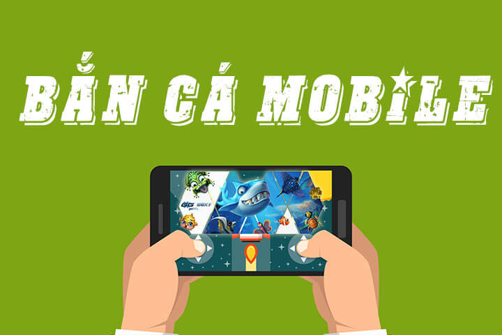 Trò chơi bắn cá Mobile