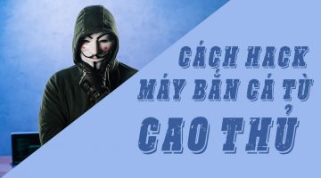Cách gian lận máy bắn cá
