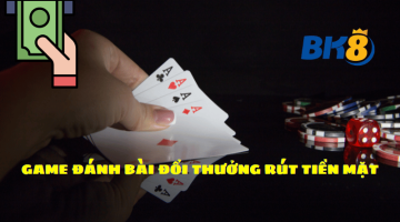 Game đánh bài đổi thưởng rút tiền mặt