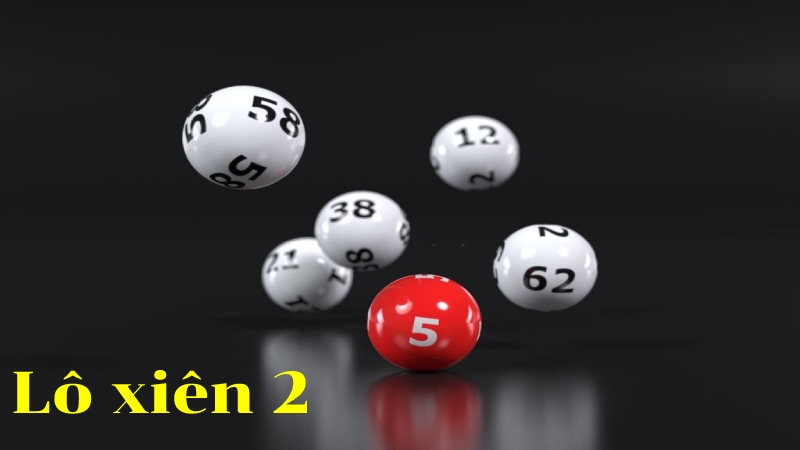 Lô xiên 2 là gì?