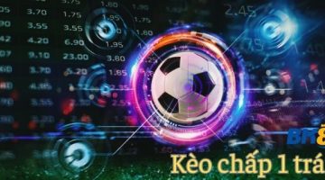 Kèo chấp 1 trái có gì hay? Người chơi trang bị gì khi cược
